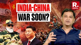 Will India-China Go Out On A Full Scale War? Major Gaurav Arya Explains The Current Situation On LAC