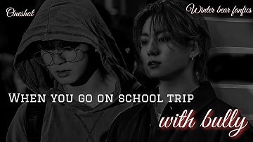 || Jungkook Oneshot || On a school trip with your bully || #jungkookff #jungkookonshot #btsff