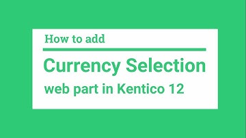 How to add Currency Selection Web Part in Kentico 12 | Raybiztech | Kentico Gold Partner