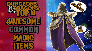 10 Awesome Common Magic Items That Won
