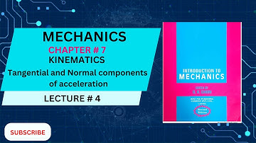 Ch# 7 | Kinematics | Tangential and Normal Components of acceleration| Mechanics by Q.K. Ghori