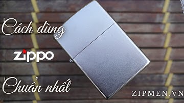 Hướng dẫn cách dùng zippo chuẩn nhất!