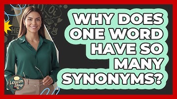 Why Does One Word Have So Many Synonyms? - Lexicon Lounge
