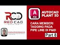TUTORIAL AUTOCAD PLANT 3D PART 8 - CARA MEMBERI TAGGING PADA PIPE LINE DI AP3D