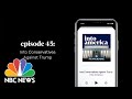 Into Conservatives Against Trump | Into America Podcast – Ep. 45 | NBC News and MSNBC