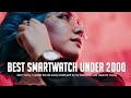 top 5 best smartwatch under 2000 value for money 🤑