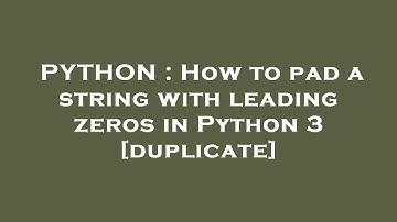 PYTHON : How to pad a string with leading zeros in Python 3