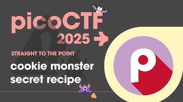 cookie monster secret recipe | picoCTF 2025 Walkthrough & Explanation