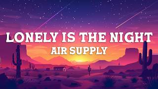 Air Supply  Lonely Is The Night s