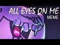 All eyes on ME meme | Upon Impact