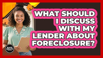 What Should I Discuss With My Lender About Foreclosure?