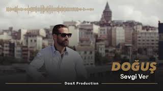 Doğuş | Sevgi Ver (Official Video)