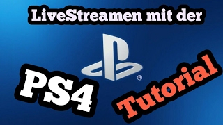 LiveStreamen Mit der PS4 [Tutorial] [Deutsch] 2017