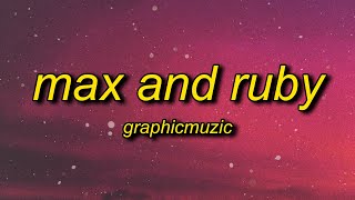 Max and Ruby (TikTok Remix) Lyrics chords