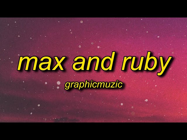 Max and Ruby (TikTok Remix) Lyrics