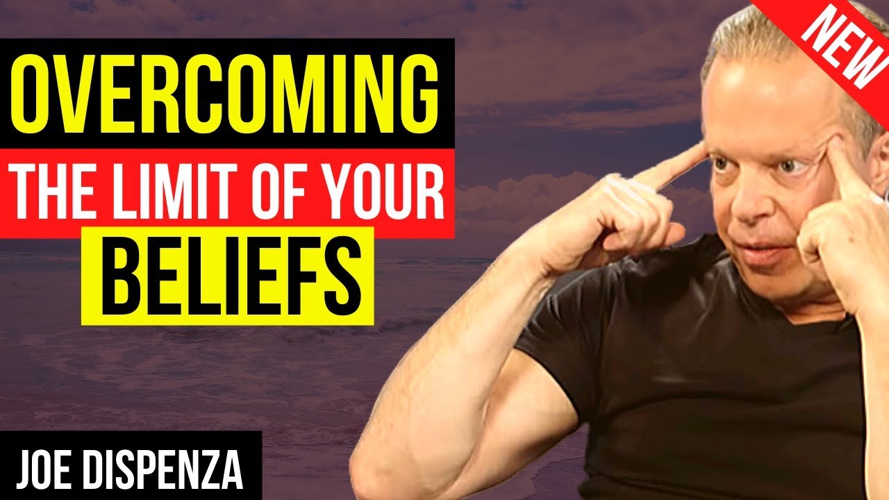 JOE DISPENZA: IMPORTANT! HOW TO OVERCOME LIMITING BELIEFS | LIMITING ...