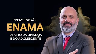 Premonição - ENAMA: Direito da Criança e do Adolescente