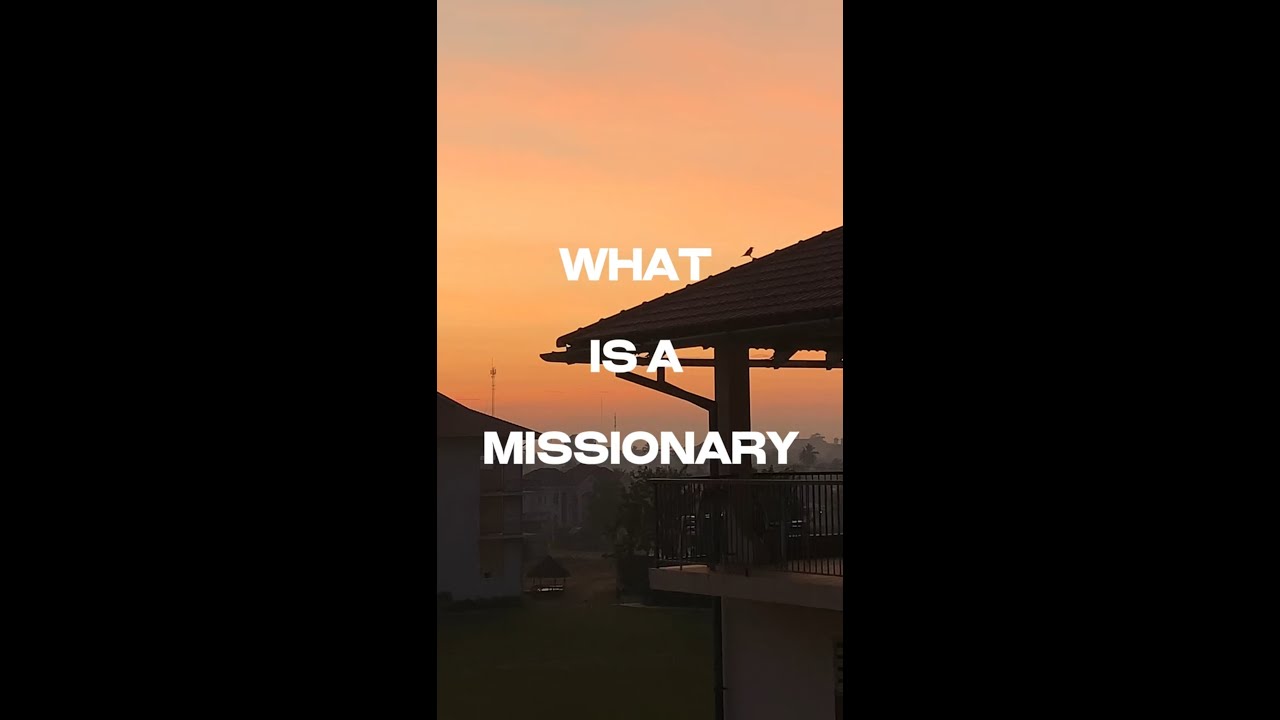 WHAT IS A MISSIONARY?