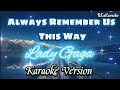 Always remember us this way  lady gaga  karaoke reakaraoke 