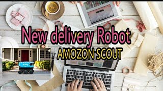 New delivery Robot | Amazon | Amazon Scout | For get your fresh things|
