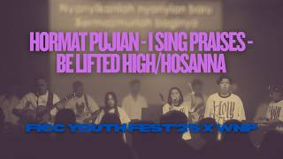 Download lagu Hormat Pujian - I Sing Praises - Be Lifted High/Hosanna - Worship Nite Project | FICC YOUTH FEST