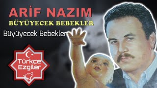 Arif Nazım | Büyüyecek Bebekler | Türk Dünyası'nın  En Kapsamlı Müzik Ağı Türk'çe Ezgiler Resimi