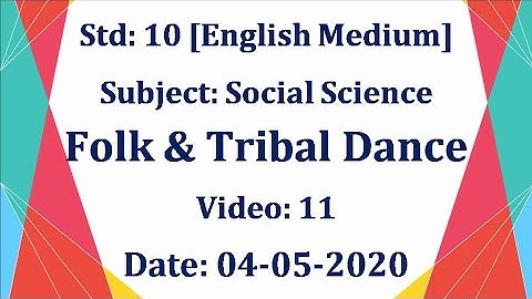 Std10 SocialScience "Folk & Tribal Dance of Gujarat" Video:11 Date:04-05-2020