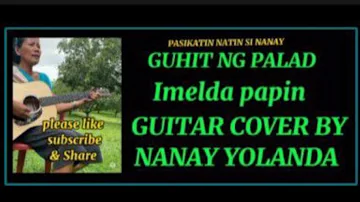 GUHIT NG PALAD by IMELDA PAPIN guitar cover by nanay YOLANDA