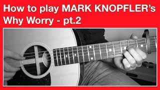 Video thumbnail of "Mark Knopfler - Why Worry - How to Play CHORDS"