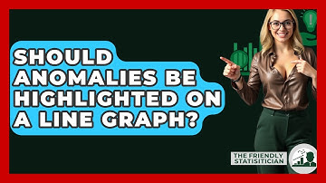 Should Anomalies Be Highlighted On A Line Graph? - The Friendly Statistician