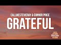 Callmestevieray  connor price  grateful lyrics