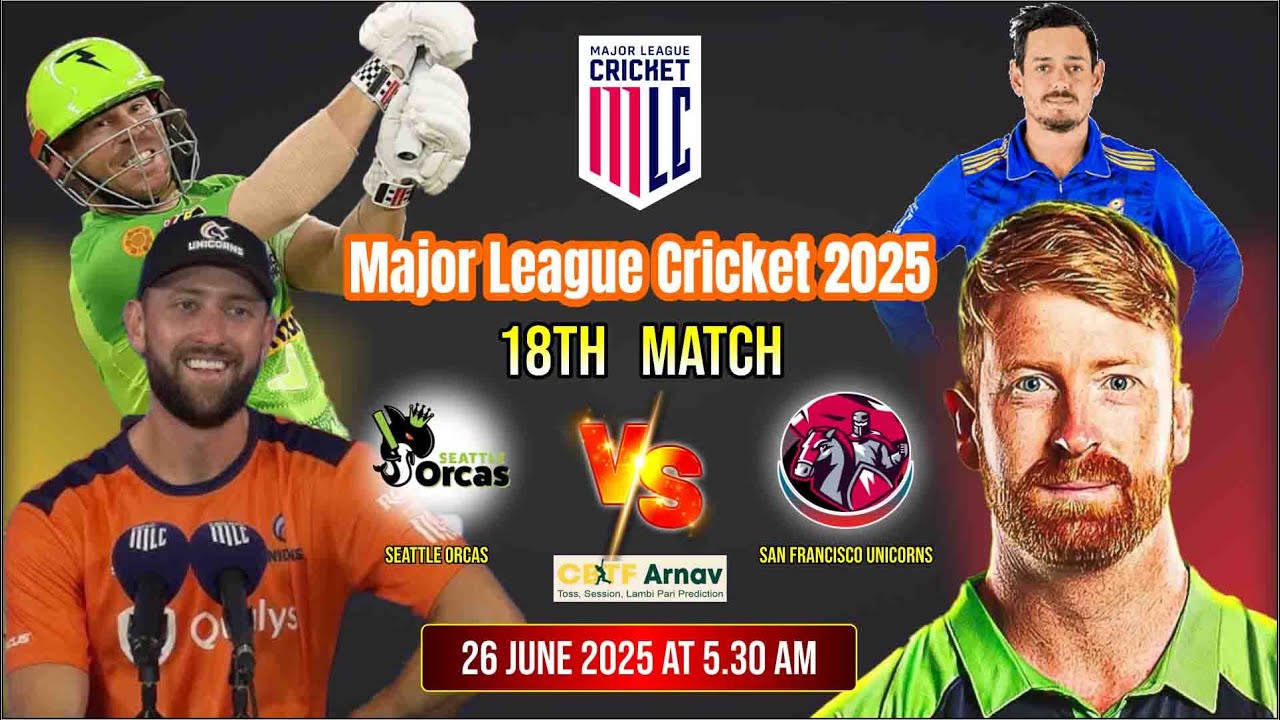 MLC T20 Match Prediction Seattle Orcas vs San Francisco Unicorns Today’s SEO vs SFU Toss Prediction