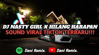 DJ NASTY GIRL X HILANG HARAPAN ( SLOWED & REVERB ) || SOUND VIRAL TIKTOK TERBARU