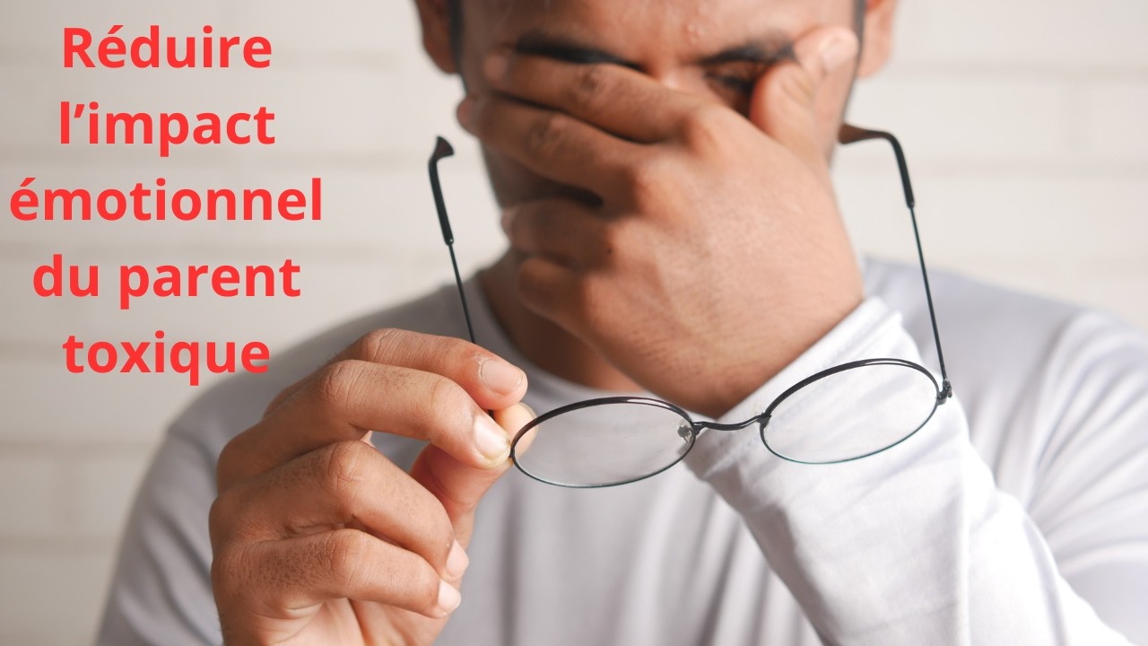 Réduire l'impact émotionnel du parent toxique