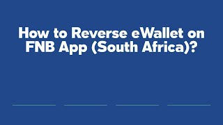 How to Reverse eWallet on FNB App (South Africa)?