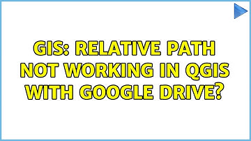 GIS: Relative path not working in QGIS with Google Drive?
