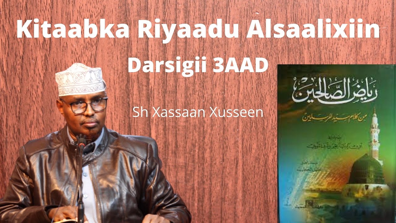 D3- Kitaabka Riyaadu Alsaalixiin (7-12 Xadiith) Sh Xassaan