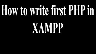 How to write first PHP in Xampp