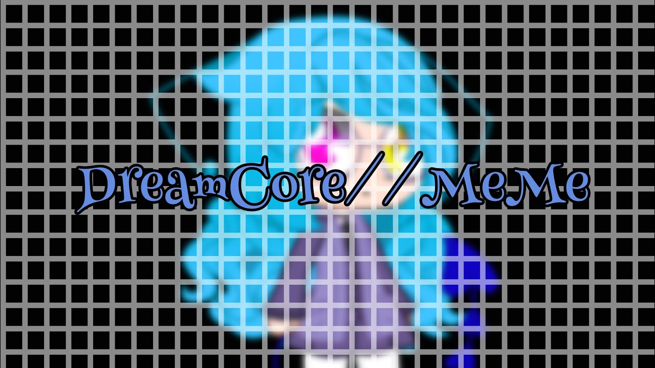 DreamCore//MeMe/Gacha club (ч.о) auf YouTube ansehen DreamCore//MeMe/Gacha club (ч.о) auf YouTube ansehen