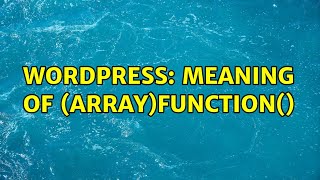 Wordpress: meaning of (array)function()