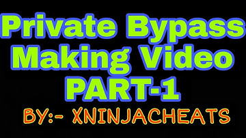 BYPASS MAKING COURSE PART-1 | HOW TO MAKE YOUR OWN PRIVATE BYPASS BY: X NINJA CHEATS | PAID BYPASS