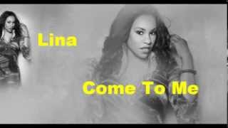 Lina &quot;Come To Me&quot;