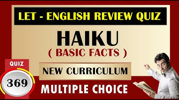 Quiz 369: LET ENGLISH MAJOR REVIEW QUIZ / HAIKU