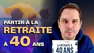 Partir à la retraite à 40 ans (frugalité & FIRE) | Victor Lora