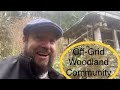 Visit to Tinkers Bubble Off-Grid Woodland Community. Living without Fossil Fuels