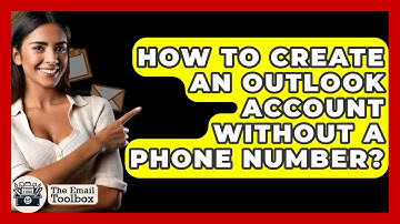 How To Create An Outlook Account Without A Phone Number? - TheEmailToolbox.com