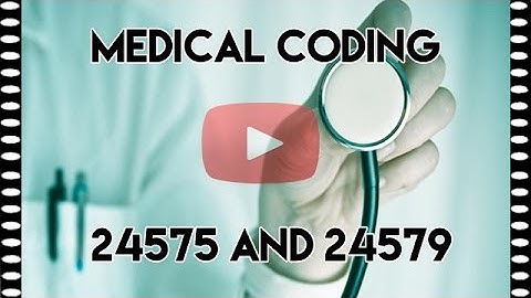 Medical Coding Tips — Difference Between 24575 and 24579 Coding
