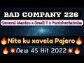 BAD COMPANY 226_Nita ku xavela Pajero(New 45 Hit 2022)