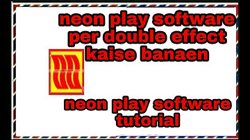 Neon play software double effect ek sath mein kaise banaen  in Hindi