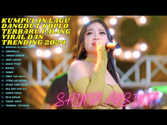 KUMPULAN LAGU DANGDUT KOPLO TERBARU PALING VIRAL 2024 || SHINTA ARSINTA - BERPISAH DIUJUNG JALAN class=